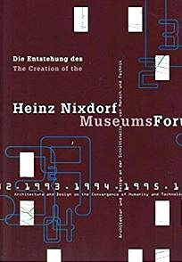 Die Entstehung des / The Making of the Heinz Nixdorf MuseumsForum 1984-1996