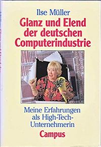 Glanz und Elend der deutschen Computerindustrie: Meine Erfahrungen als High-Tech-Unternehmerin
